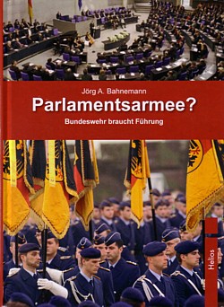 Bahnemann-Joerg-Parlamentsarmee-Bundeswehr-braucht-Fuehrung-NEU