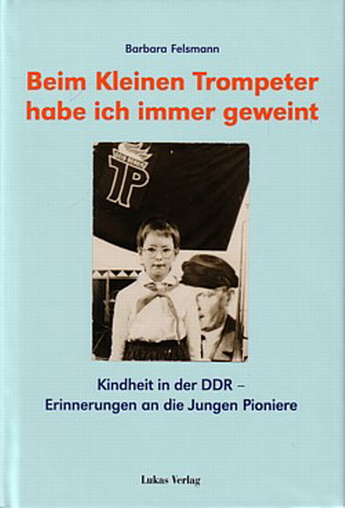 Beim kleinen Trompeter habe ich immer geweint (Jungpioniere, Junge Pioniere FDJ) eBay Beim kleinen Trompeter habe ich immer geweint (Jungpioniere, Junge Pioniere FDJ) eBay