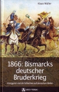 1866: Bismarcks deutscher Bruderkrieg