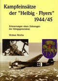 Helmut Reiche: Kampfeinstze der Helbig-Flyers 1944/45