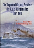 Franz F. Bilzer: Die Torpedoschiffe und Zerstörer der k.u.k. ...