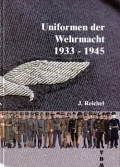 J. Reichel: Uniformen der Wehrmacht 1933-1945