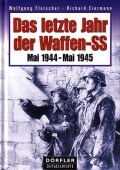 Das letzte Jahr der Waffen-SS: Mai 1944 - Mai 1945