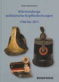 Wrttembergs militrische Kopfbedeckungen 1786 bis 1871