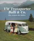 VW Transporter Bulli & Co - Die ersten 60 Jahre