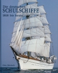 Die deutschen Segelschulschiffe 1818 bis heute