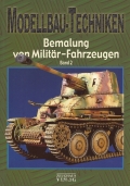 Modellbau-Techniken: Bemalung von Militr-Fahrzeugen, Band 2