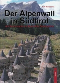 Der Alpenwall in Südtirol - Auf Spurensuche an Mussolinis Festun