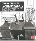 berschwere Panzerprojekte: Konzepte und Entwrfe der Wehrmacht