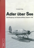 Adler ber See - Bordflugzeug und Kstenaufklrer Arado Ar 196