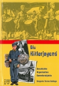 Die Hitlerjugend: Geschichte - Organisation - Sammlerobjekte