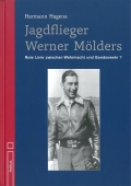 Jagdflieger Werner Mlders - Rote Linie zwischen Wehrmacht und Bundeswehr?