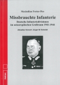 Missbrauchte Infanterie - Deutsche Infanteriedivisionen im osteuropischen Groraum 1941-1944