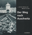 Der Weg nach Auschwitz - und wir hörten auf Menschen zu sein