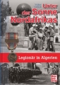 Unter der Sonne Nordafrikas - Legionär in Algerien