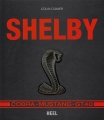 Shelby: Cobra - Mustang - GT40