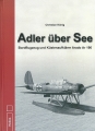 Adler über See - Bordflugzeug und Küstenaufklärer Arado Ar 196