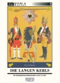Die Langen Kerls - Die preussische Riesengarde 1675/1713-1806