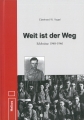 Weit ist der Weg - Erlebnisse 1940-1946