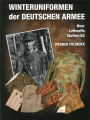 Winteruniformen der Deutschen Armee: Heer - Luftwaffe - Waffen-SS