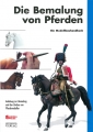 Die Bemalung von Pferden - Ein Modellbauhandbuch
